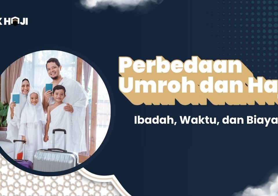 Perbedaan Umroh Dan Haji: Ibadah, Waktu, Dan Biaya Pt Pak Haji Pergi Umroh