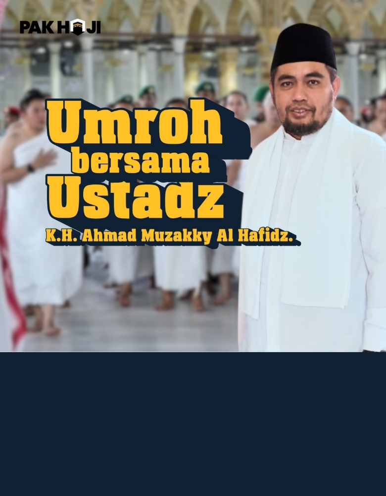 pakhaji.com – paket umroh bersama Ahmad Muzakky Al Hafidz a
