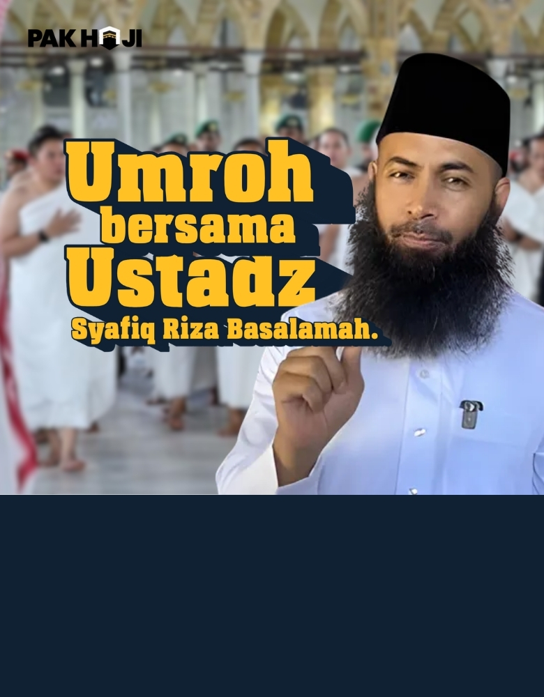 pakhaji.com – paket umroh bersama Ustadz Syafiq Riza Basalamah a